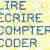 Lire, écrire, compter, coder